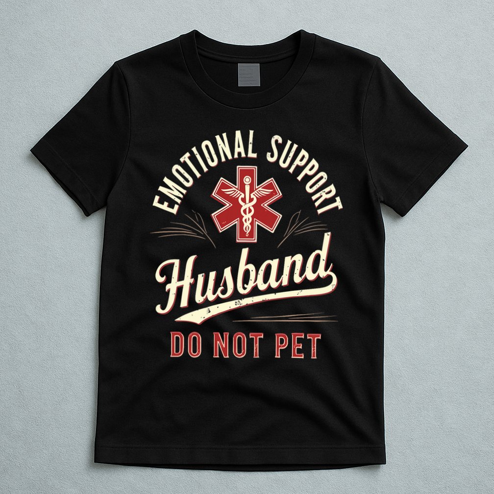 Do Not Pet Emotional Support Husband Funny T-Shirt