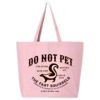 Do Not Pet The Fart Squirrels Skunk National Park 25L Jumbo Tote