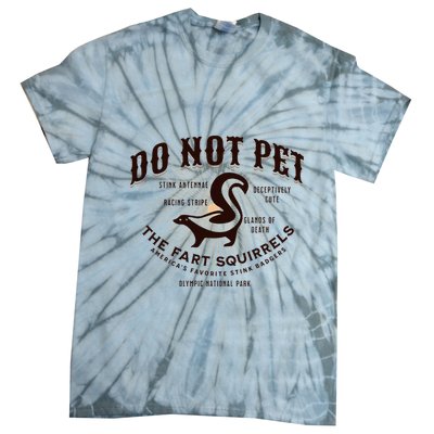 Do Not Pet The Fart Squirrels Skunk National Park Tie-Dye T-Shirt