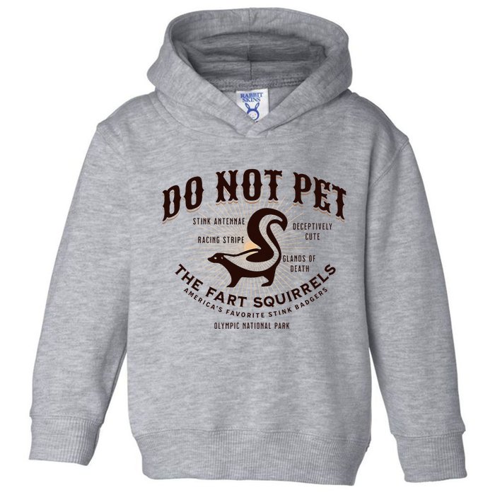 Do Not Pet The Fart Squirrels Skunk National Park Toddler Hoodie