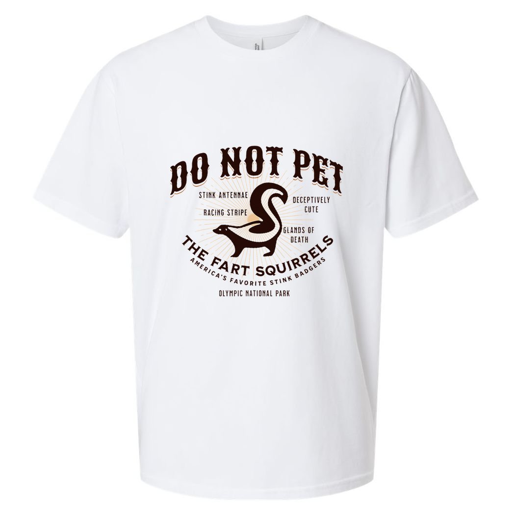 Do Not Pet The Fart Squirrels Skunk National Park Sueded Cloud Jersey T-Shirt