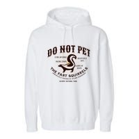 Do Not Pet The Fart Squirrels Skunk National Park Garment-Dyed Fleece Hoodie
