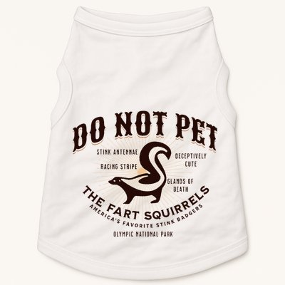 Do Not Pet The Fart Squirrels Skunk National Park Doggie Tank