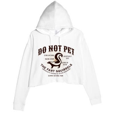 Do Not Pet The Fart Squirrels Skunk National Park Crop Fleece Hoodie
