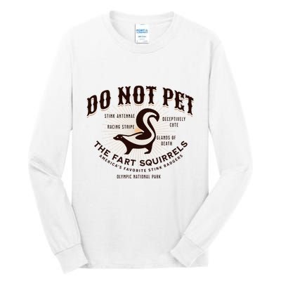 Do Not Pet The Fart Squirrels Skunk National Park Tall Long Sleeve T-Shirt