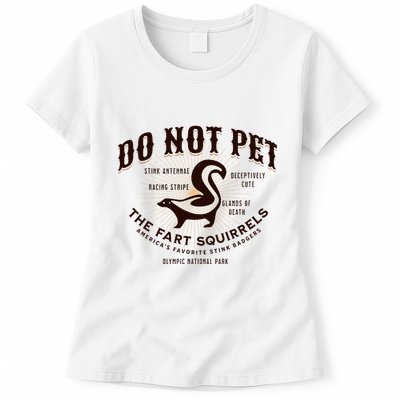 Do Not Pet The Fart Squirrels Skunk National Park Womens T-Shirt