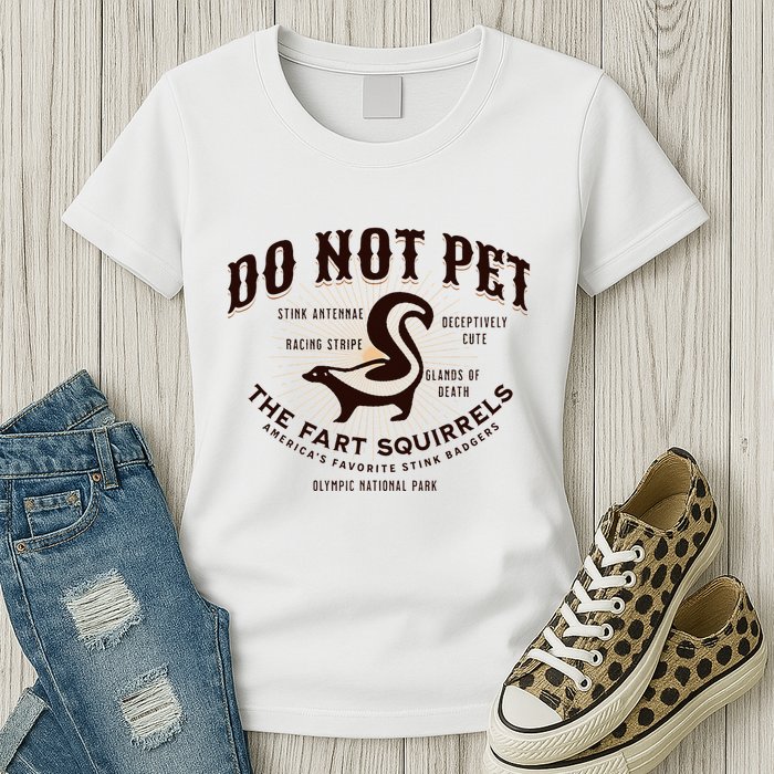 Do Not Pet The Fart Squirrels Skunk National Park Womens T-Shirt