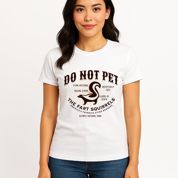 Do Not Pet The Fart Squirrels Skunk National Park Womens T-Shirt