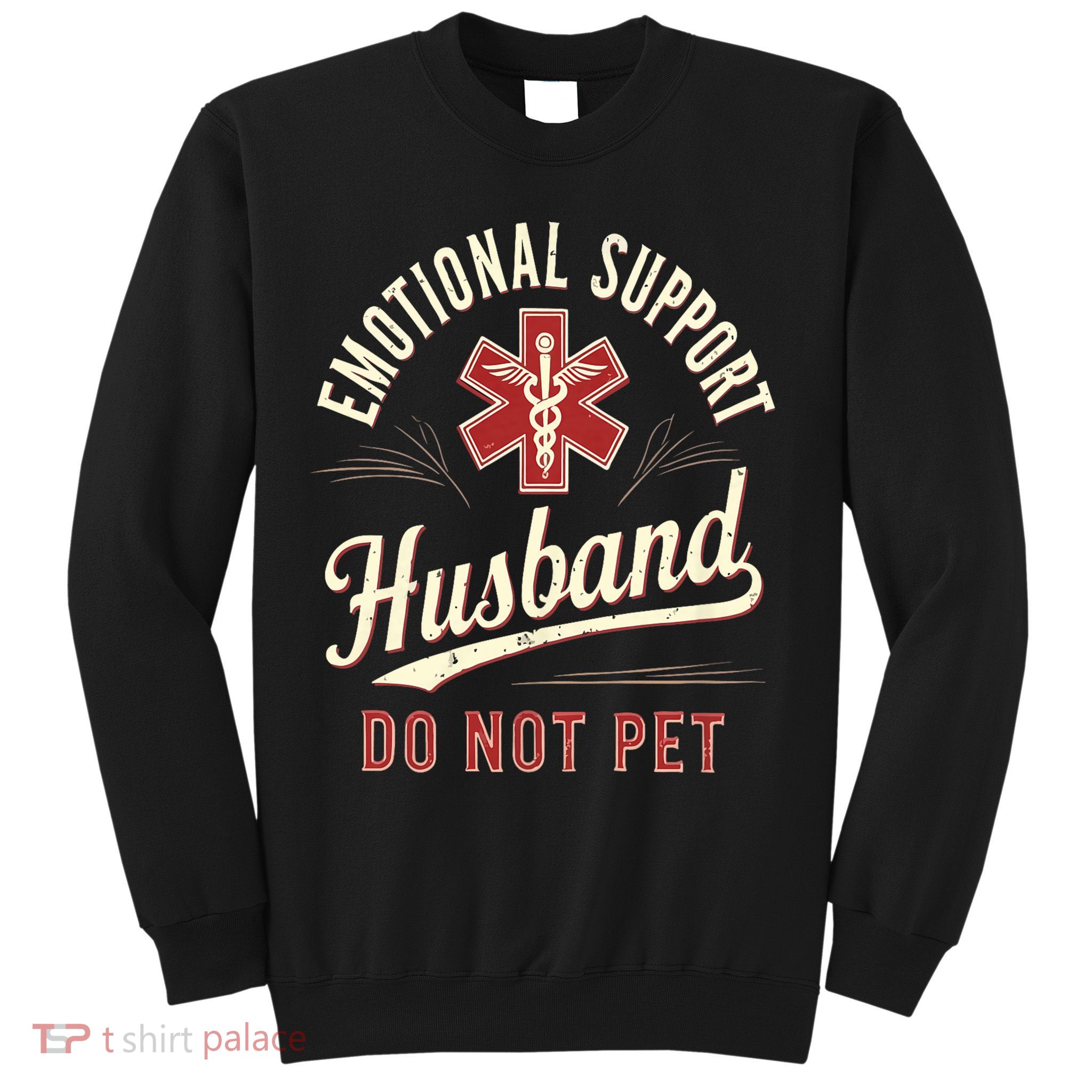 Do Not Pet Emotional Support Husband Funny Sweatshirt