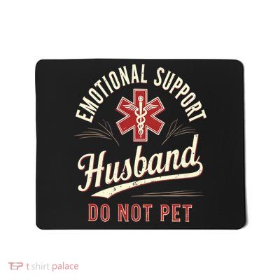 Do Not Pet Emotional Support Husband Funny Mousepad