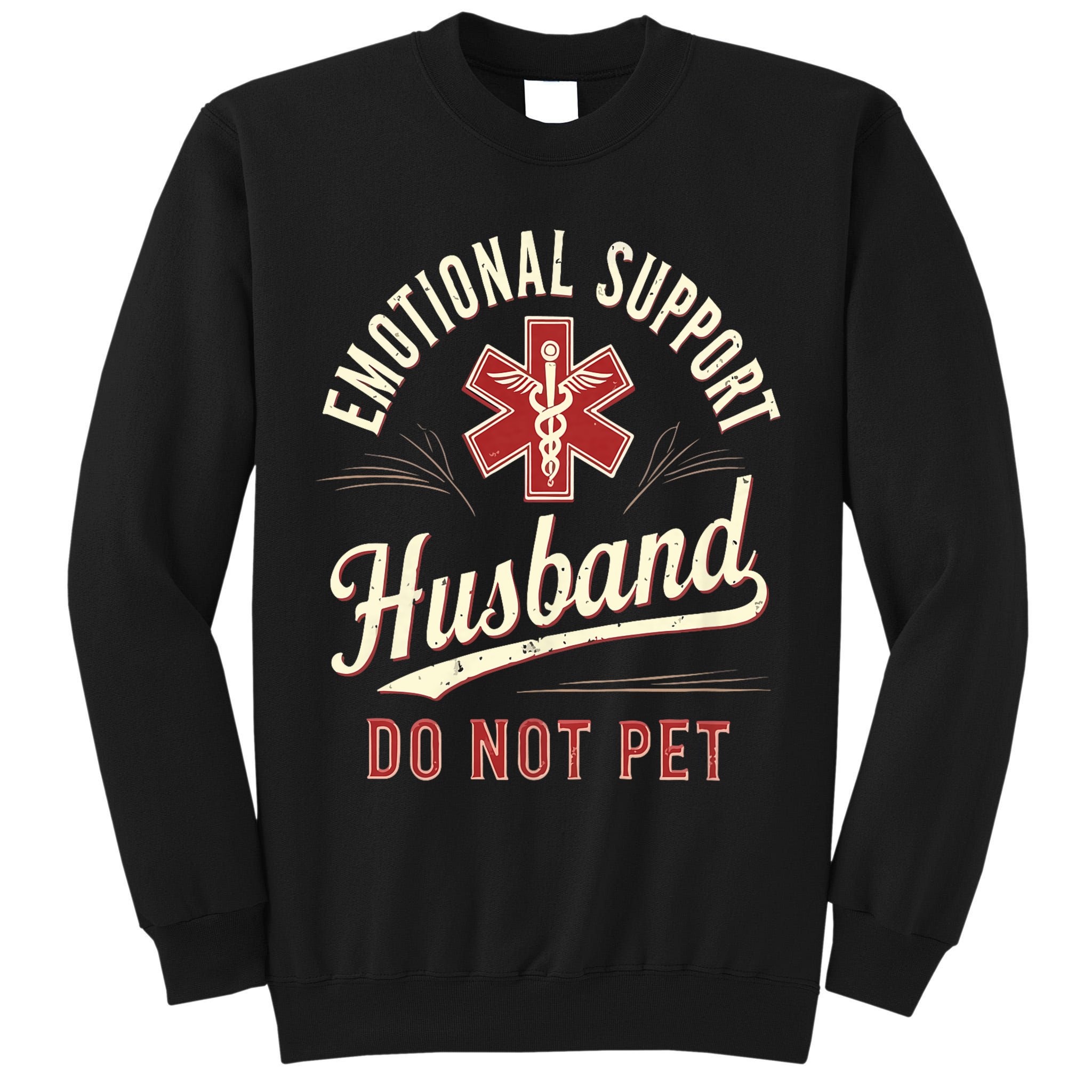Do Not Pet Emotional Support Husband Funny Tall Sweatshirt