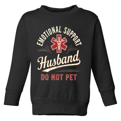 Do Not Pet Emotional Support Husband Funny Toddler Sweatshirt