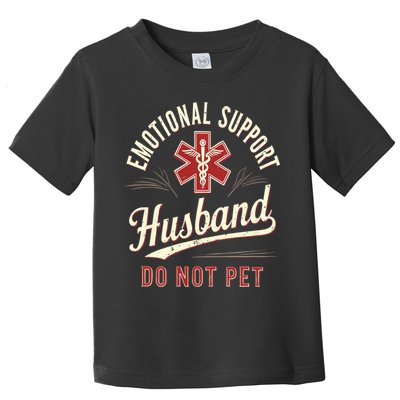 Do Not Pet Emotional Support Husband Funny Toddler T-Shirt