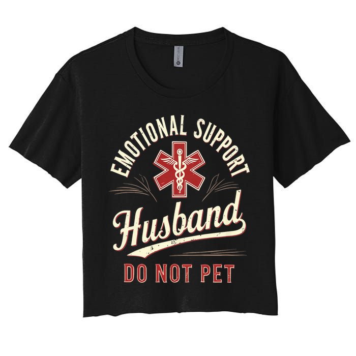 Do Not Pet Emotional Support Husband Funny Women's Crop Top Tee