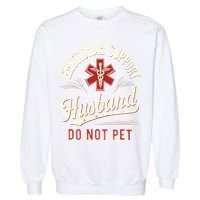 Do Not Pet Emotional Support Husband Funny Garment-Dyed Sweatshirt