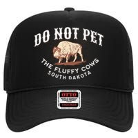 Do Not Pet The Fluffy Cows South Dakota Quote Funny Bison High Crown Mesh Back Trucker Hat