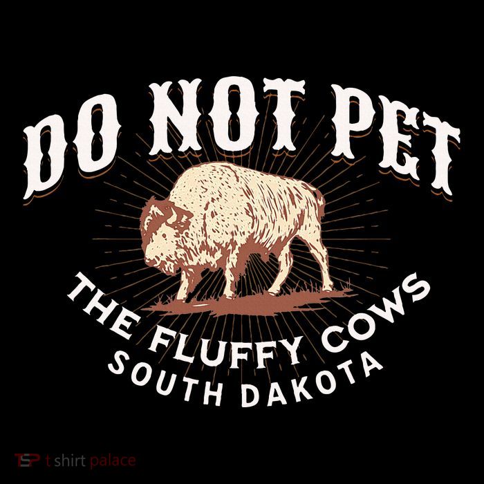 Do Not Pet The Fluffy Cows South Dakota Quote Funny Bison Tall T-Shirt