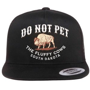 Do Not Pet The Fluffy Cows South Dakota Quote Funny Bison Flat Bill Trucker Hat