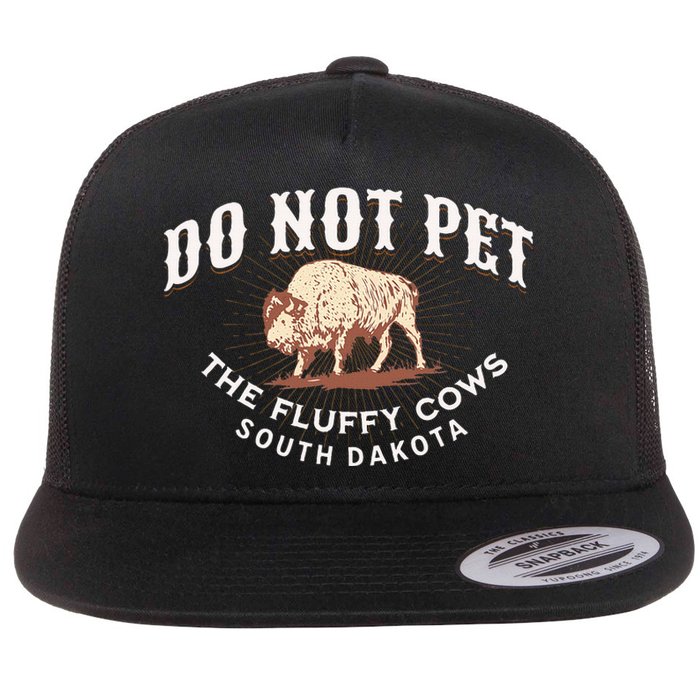 Do Not Pet The Fluffy Cows South Dakota Quote Funny Bison Flat Bill Trucker Hat