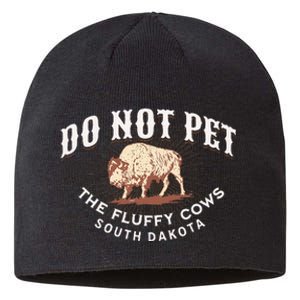 Do Not Pet The Fluffy Cows South Dakota Quote Funny Bison Sustainable Beanie