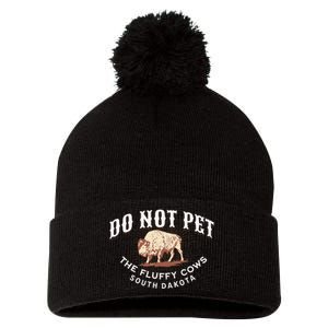 Do Not Pet The Fluffy Cows South Dakota Quote Funny Bison Pom Pom 12in Knit Beanie