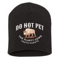 Do Not Pet The Fluffy Cows South Dakota Quote Funny Bison Short Acrylic Beanie