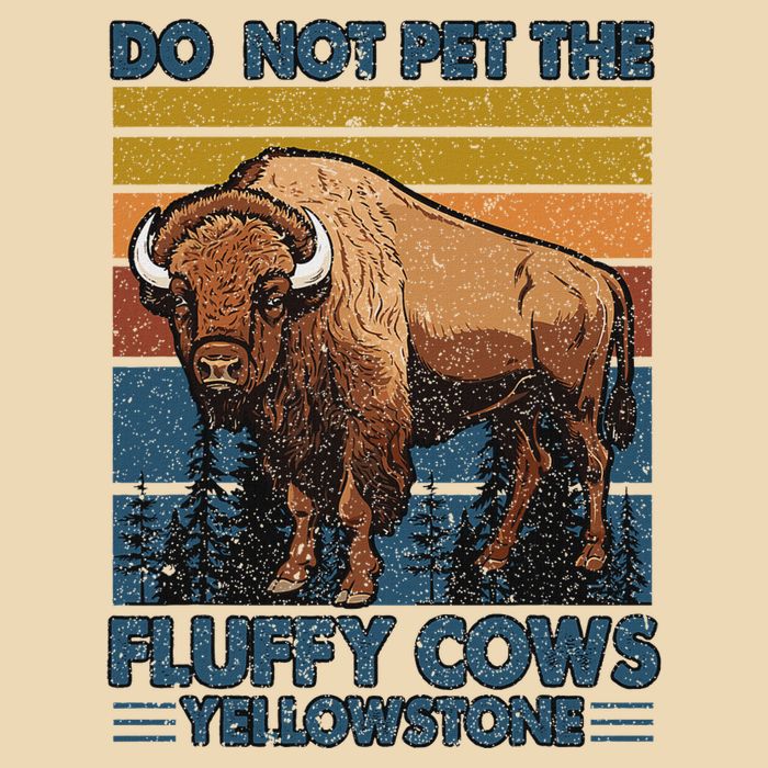 Do Not Pet The Fluffy Cows Buffalo & Bison Yellowstone Park Bag
