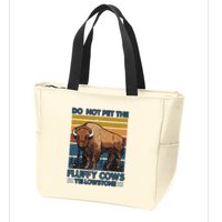 Do Not Pet The Fluffy Cows Buffalo & Bison Yellowstone Park Zip Tote Bag