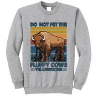 Do Not Pet The Fluffy Cows Buffalo & Bison Yellowstone Park Tall Sweatshirt