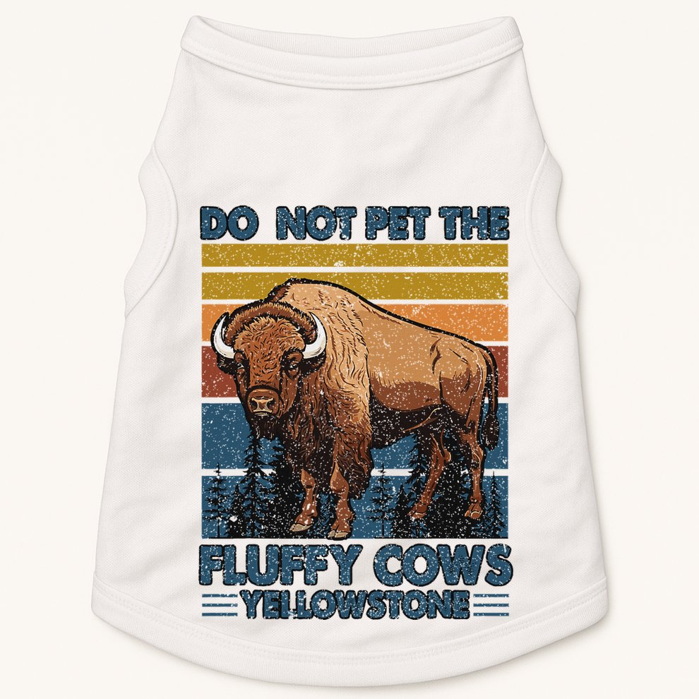 Do Not Pet The Fluffy Cows Buffalo & Bison Yellowstone Park Doggie Tank