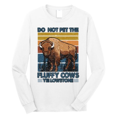 Do Not Pet The Fluffy Cows Buffalo & Bison Yellowstone Park Long Sleeve Shirt