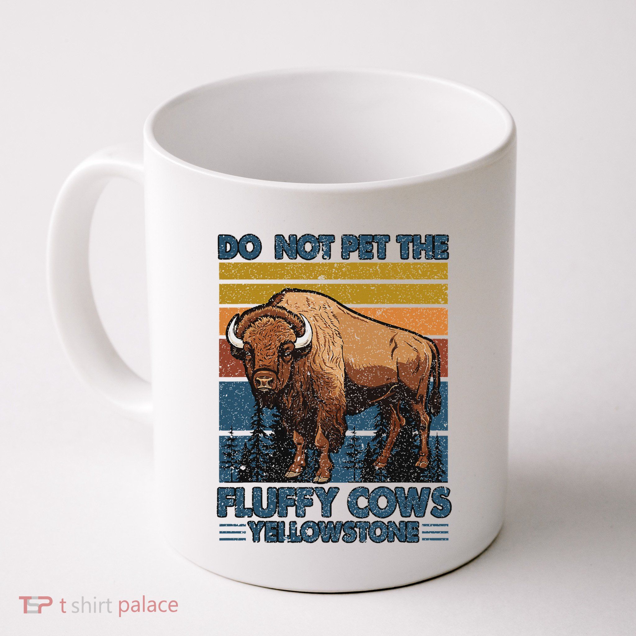 Do Not Pet The Fluffy Cows Buffalo & Bison Yellowstone Park Mug
