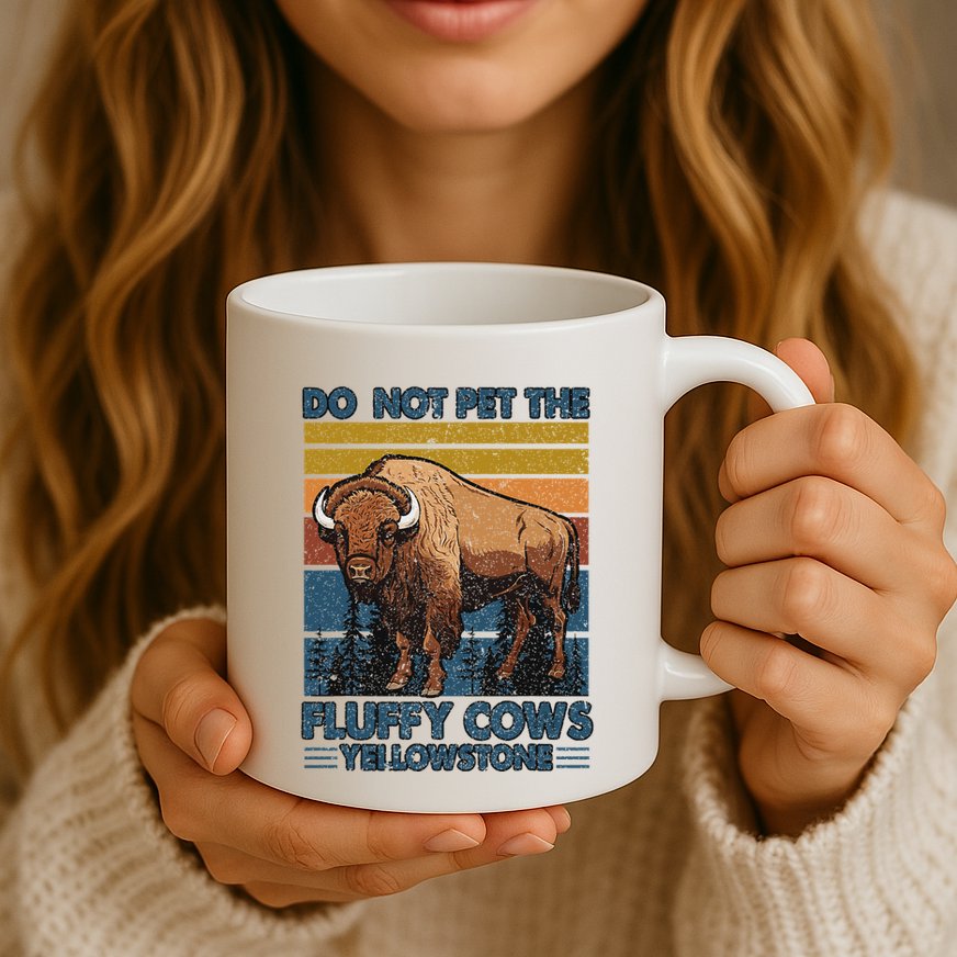 Do Not Pet The Fluffy Cows Buffalo & Bison Yellowstone Park Mug