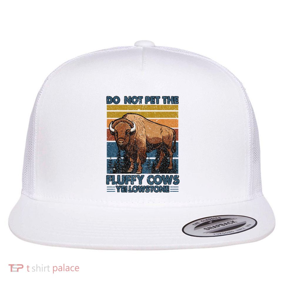 Do Not Pet The Fluffy Cows Buffalo & Bison Yellowstone Park Flatbill Hat