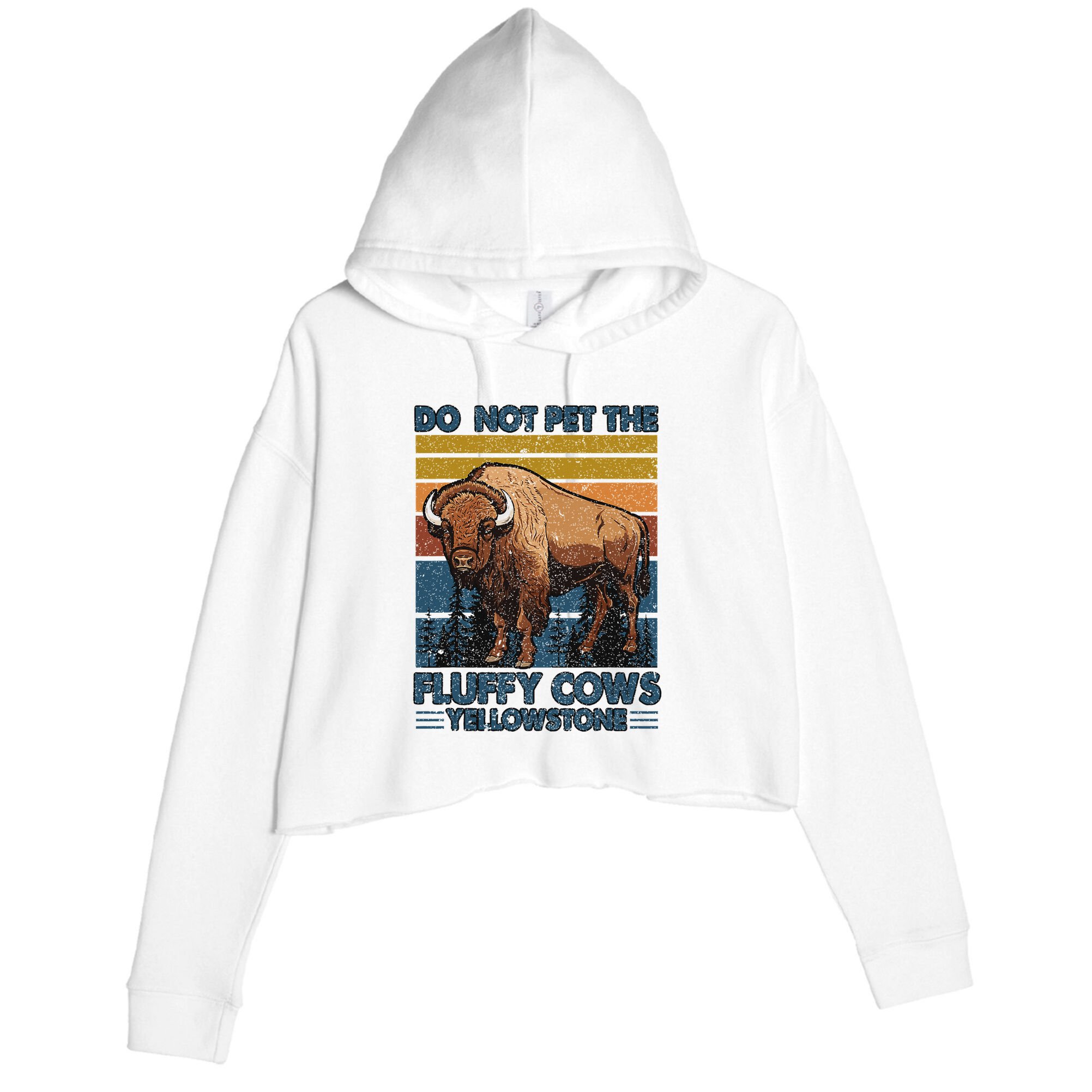 Do Not Pet The Fluffy Cows Buffalo & Bison Yellowstone Park Crop Fleece Hoodie