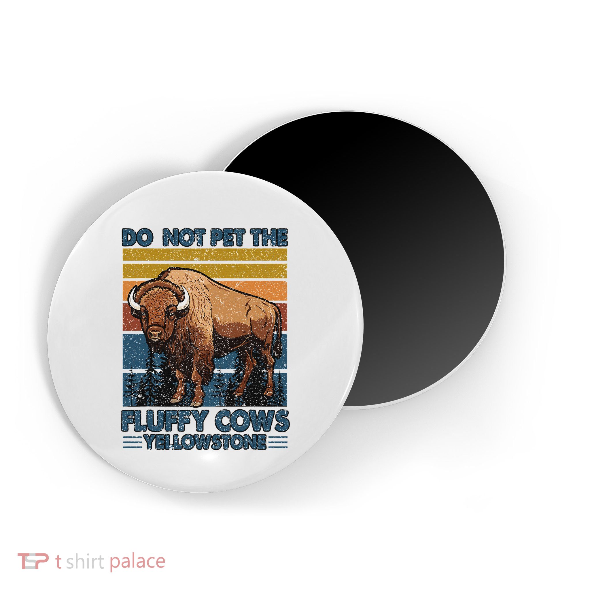 Do Not Pet The Fluffy Cows Buffalo & Bison Yellowstone Park Magnet