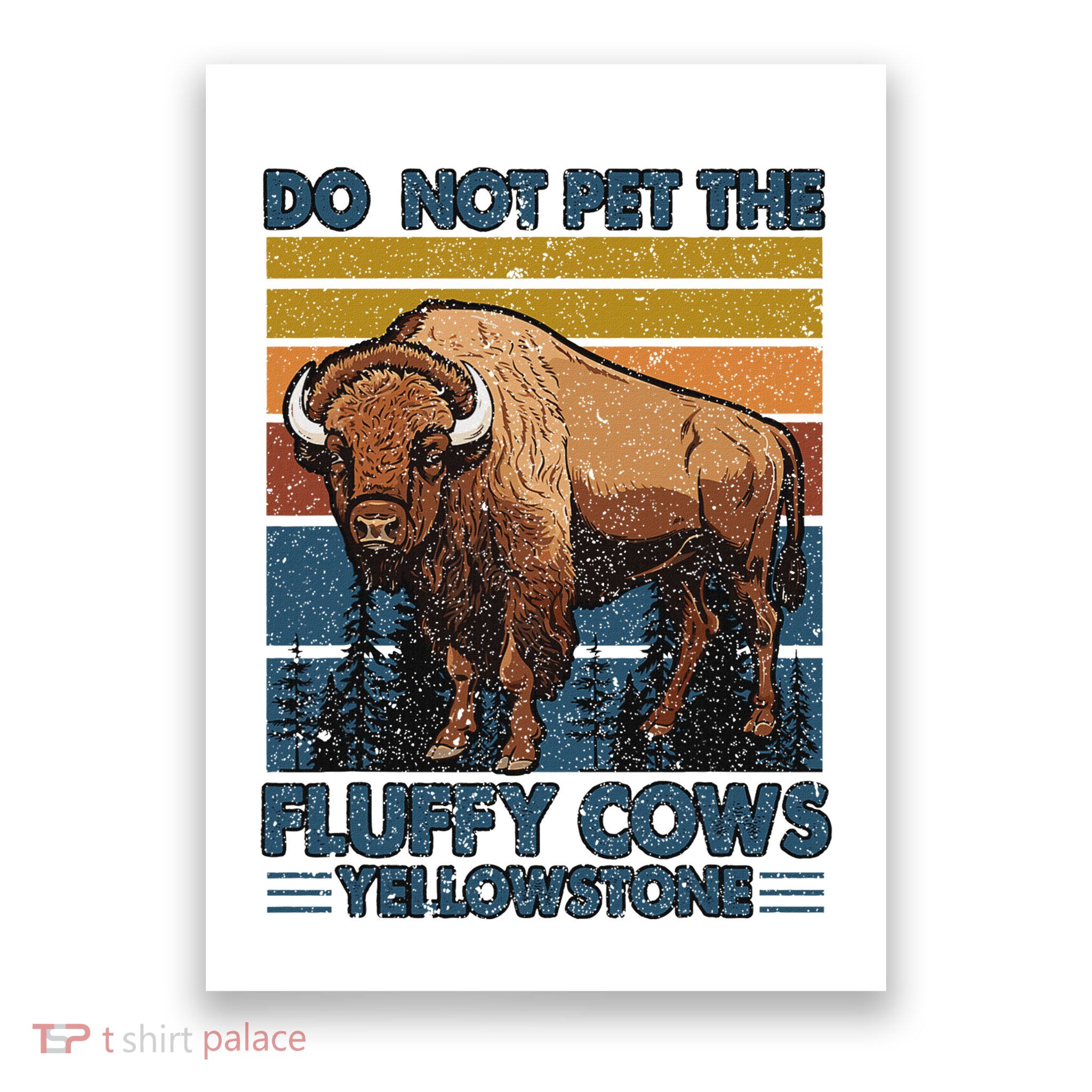Do Not Pet The Fluffy Cows Buffalo & Bison Yellowstone Park Poster