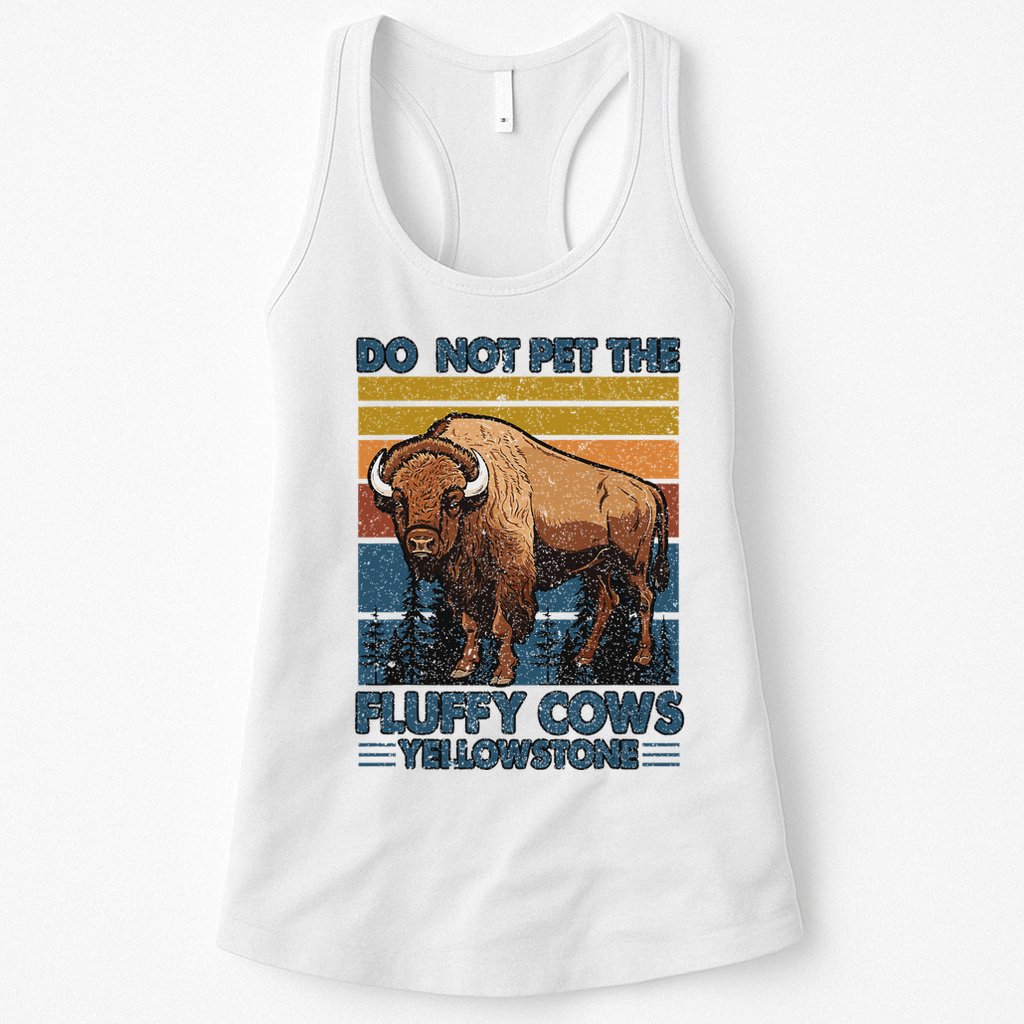 Do Not Pet The Fluffy Cows Buffalo & Bison Yellowstone Park Womens Tank Top