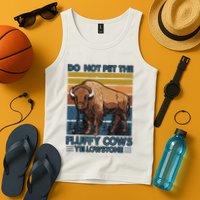 Do Not Pet The Fluffy Cows Buffalo & Bison Yellowstone Park Tank Top