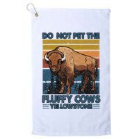 Do Not Pet The Fluffy Cows Buffalo & Bison Yellowstone Park Golf Towel