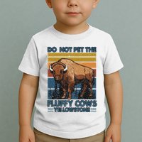 Do Not Pet The Fluffy Cows Buffalo & Bison Yellowstone Park Toddler T-Shirt