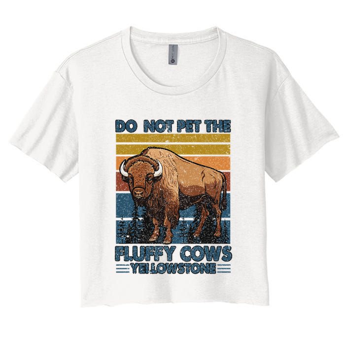 Do Not Pet The Fluffy Cows Buffalo & Bison Yellowstone Park Crop Top