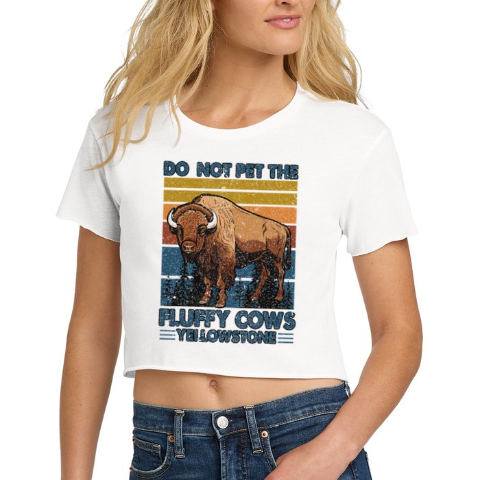Do Not Pet The Fluffy Cows Buffalo & Bison Yellowstone Park Crop Top