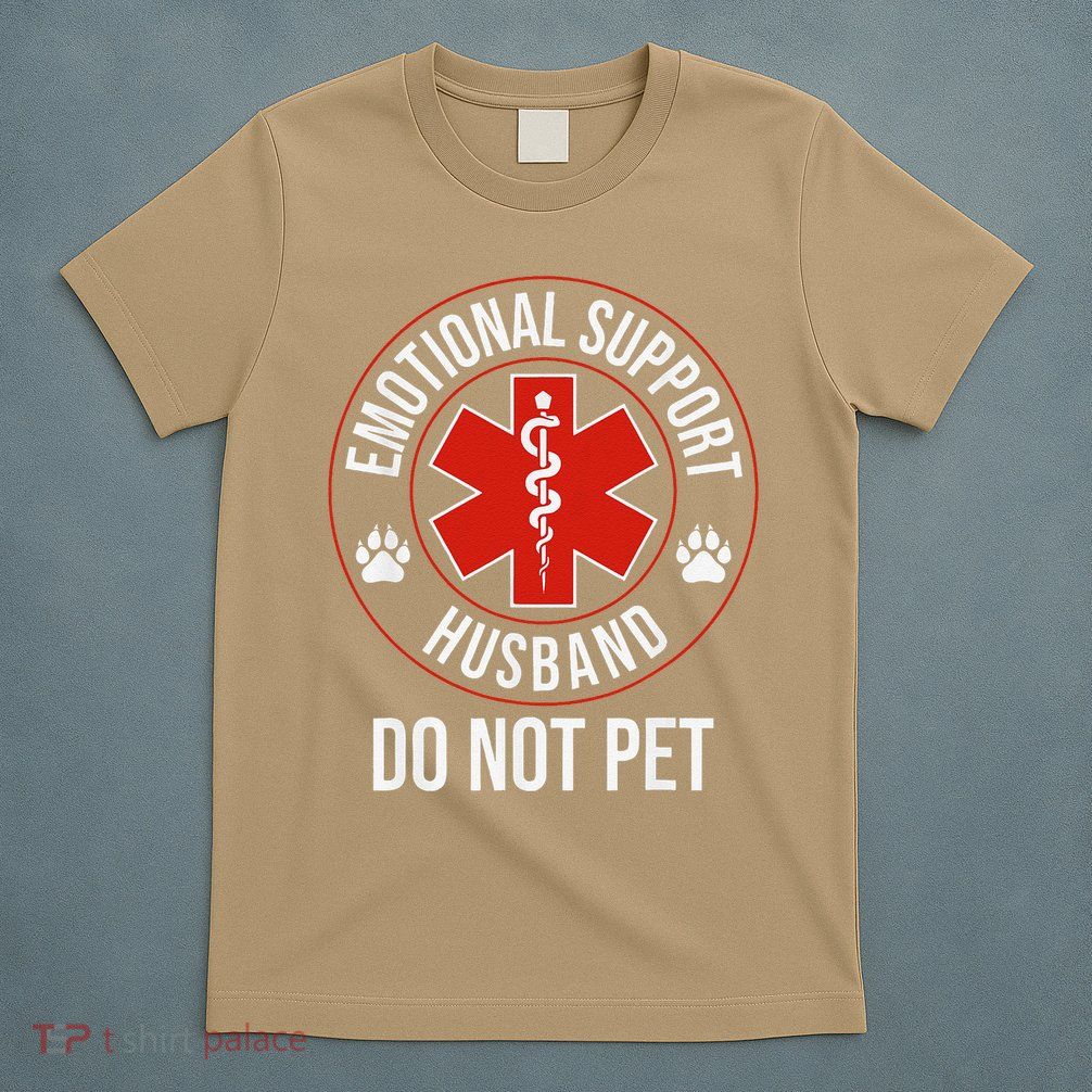 Do Not Pet Emotional Support Husband Humor T-Shirt