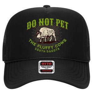 Do Not Pet The Fluffy Cows South Dakota Quote Funny Bison High Crown Mesh Back Trucker Hat