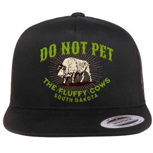 Do Not Pet The Fluffy Cows South Dakota Quote Funny Bison Flat Bill Trucker Hat