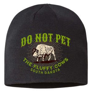 Do Not Pet The Fluffy Cows South Dakota Quote Funny Bison Sustainable Beanie