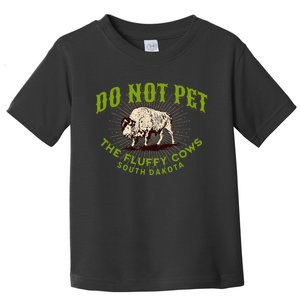 Do Not Pet The Fluffy Cows South Dakota Quote Funny Bison Toddler T-Shirt