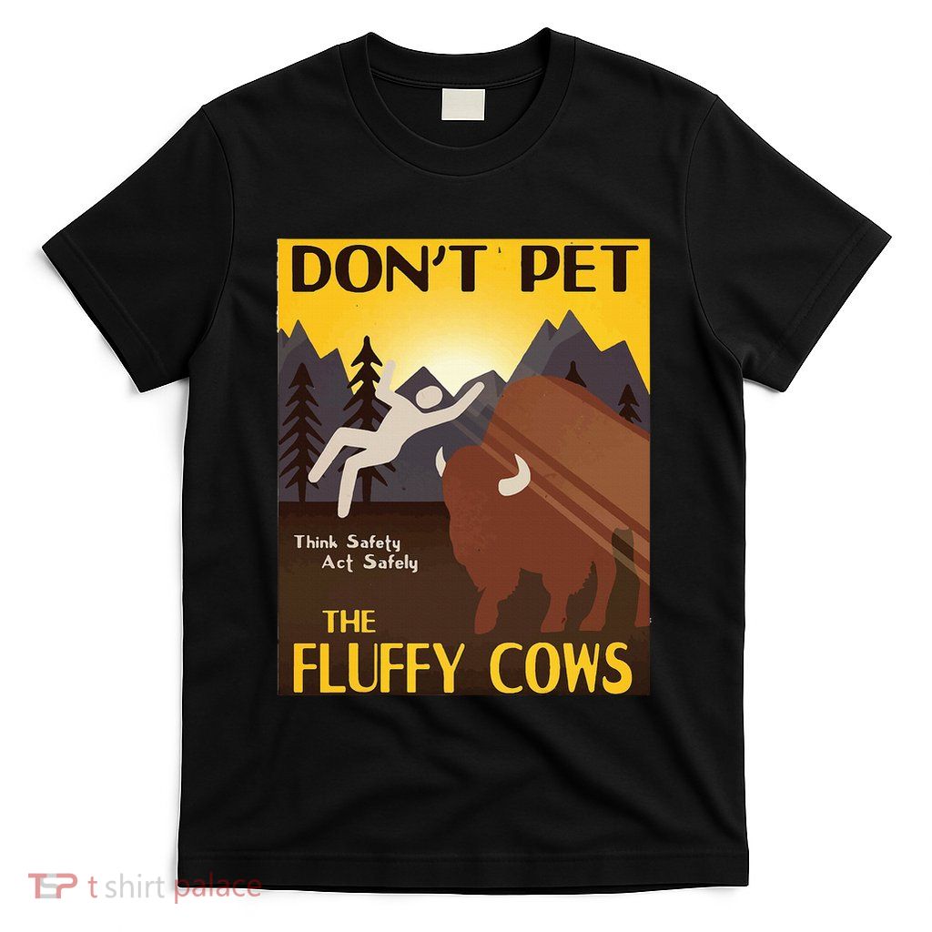 Do Not Pet The Fluffy Cows Bison Buffalo T-Shirt