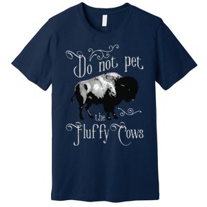 Do Not Pet The Fluffy Cows Bison Buffalo Lover Wildlife Long Sleeve Premium T-Shirt